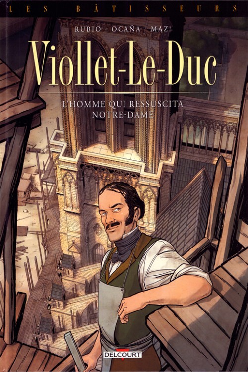 Viollet-Le-Duc - L'Homme Qui Ressuscita Notre-Dame