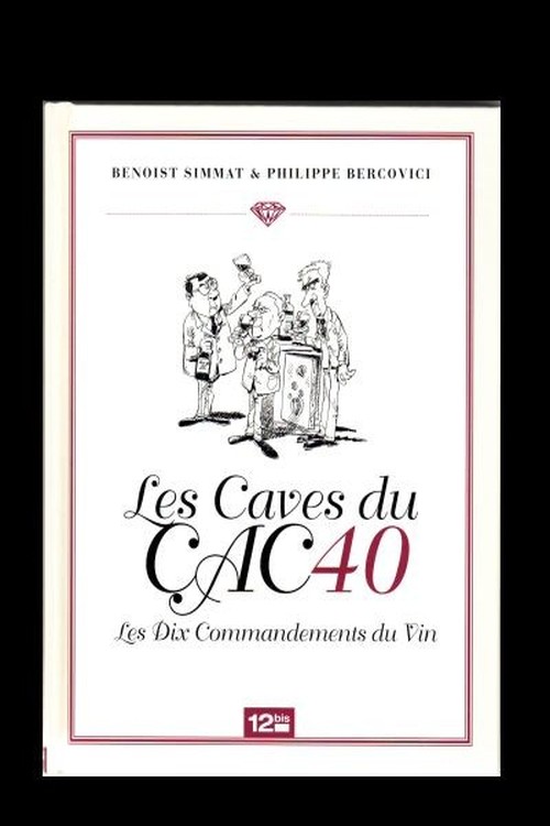 Les Caves Du Cac40 - Les Dix Commandements Du Vin
